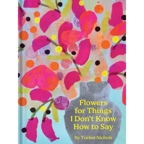 Chronical Books Flowers For Things I Don't Know How To Stay